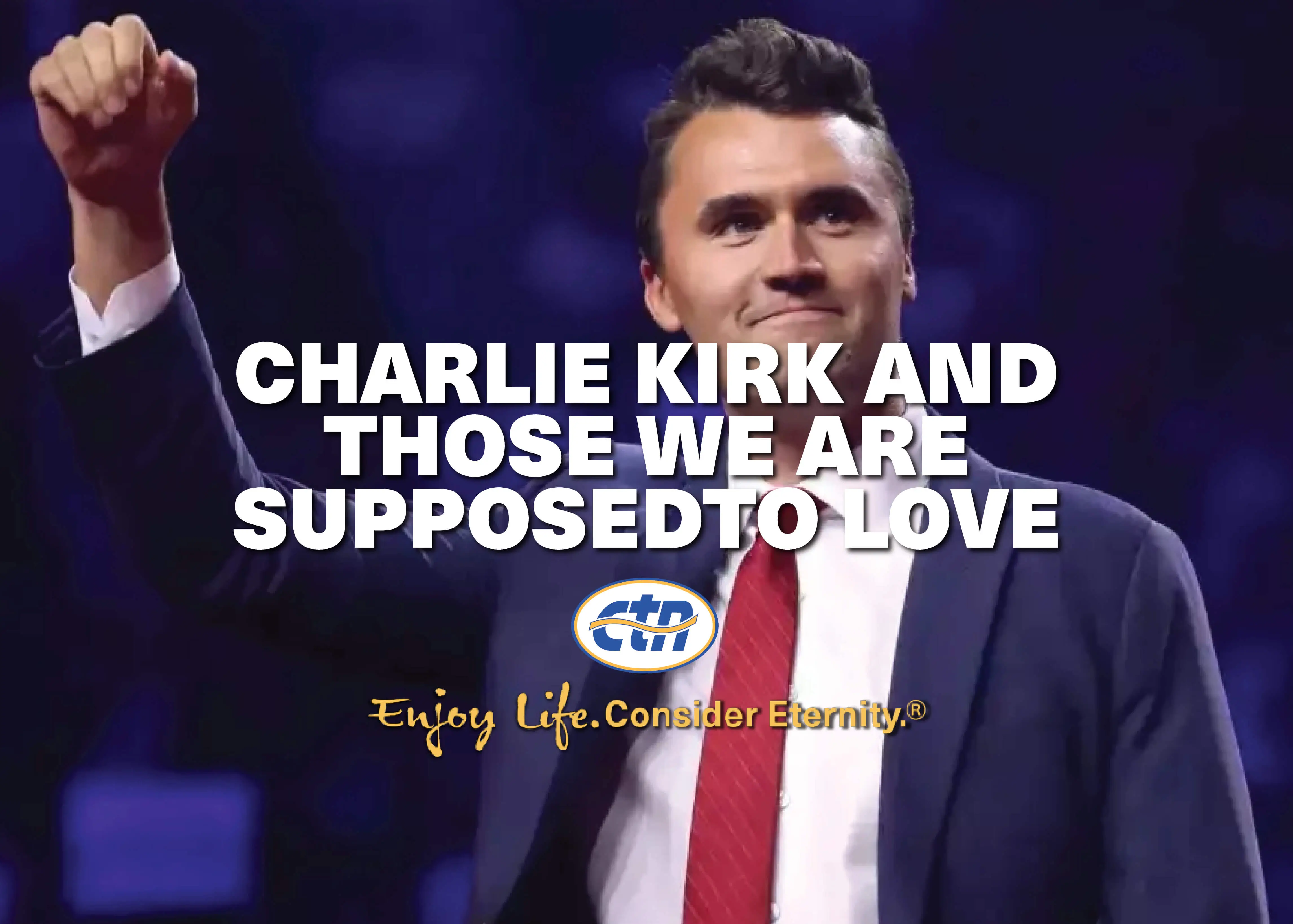 Charlie Kirk and Those We Are Supposed to Love